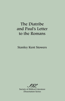 The Diatribe and Pauls Letter to the Romans Society of Biblical Literature Dissertation Series