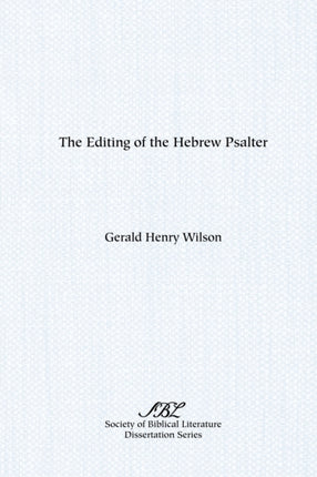 The Editing of the Hebrew Psalter Dissertation Series  Society of Biblical Literature
