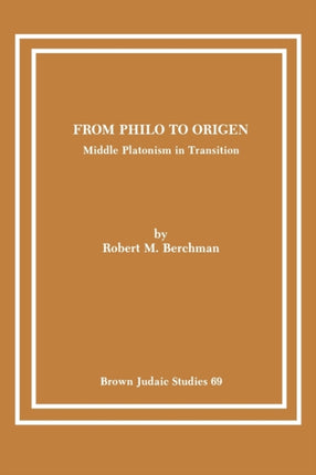 From Philo to Origen Middle Platonism in