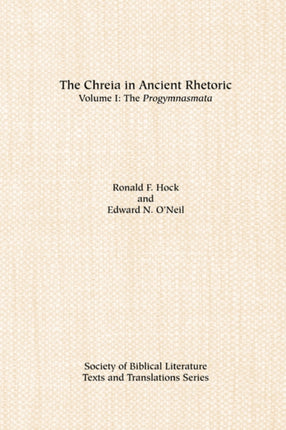 The Chreia in Ancient Rhetoric Volume I The Progymnasmata GRAECOROMAN RELIGION SERIES
