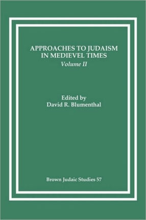 Approaches to Judaism in Medieval Times Volume II Brown Judaic Studies