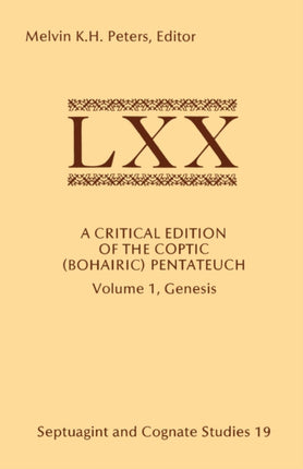 A Critical Edition of the Coptic Bohairic Pentateuch Volume 1 Genesis Coptic Bohairic Pentateuch V1 Genesis Septuagint and Cognate Studies