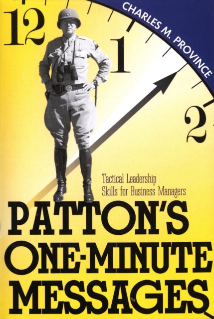 Patton's One-Minute Messages: Tactical Leadership Skills of Business Managers