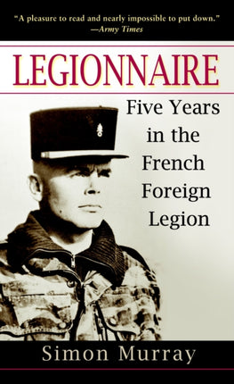 Legionnaire: Five Years in the French Foreign Legion