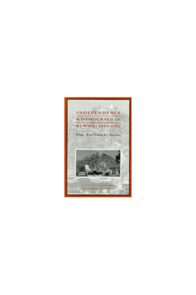 Independence and Democracy in Burma 19451952