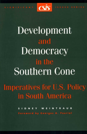 Development and Democracy in the Southern Cone: Imperatives for U.S. Policy in South America