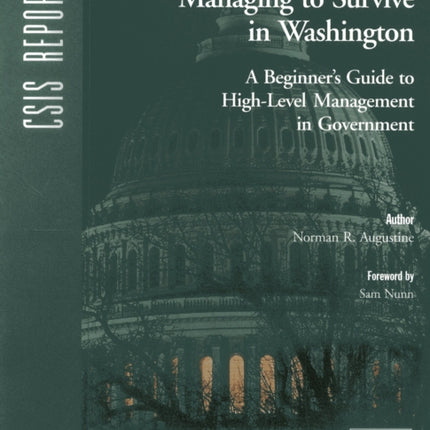 Managing to Survive in Washington: A Beginner's Guide to High-Level Management in Government