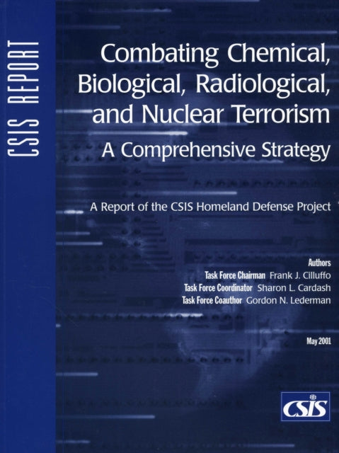 Combating Chemical, Biological, Radiological, and: A Comprehensive Strategy