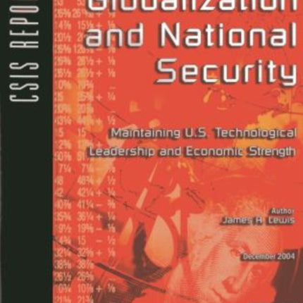 Globalization and National Security: Maintaining U.S. Technological Leadership and Economic Strength