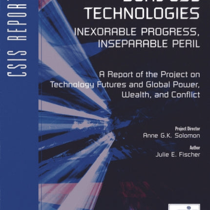 Dual-Use Technologies: Inexorable Progress, Inseparable Peril