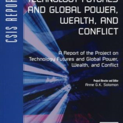 Technology Futures and Global Power, Wealth, and Conflict