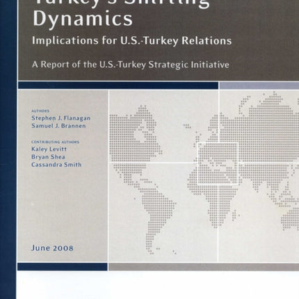 Turkey's Shifting Dynamics: Implications for U.S.-Turkey Relations