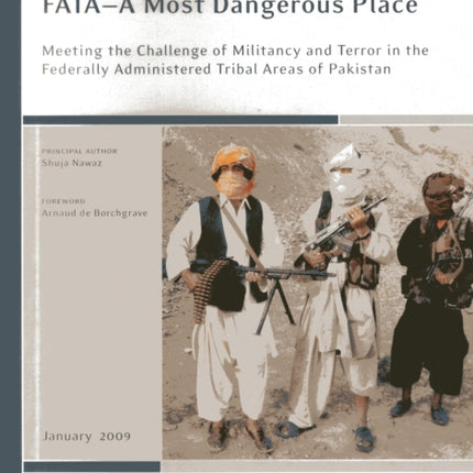 FATA—A Most Dangerous Place: Meeting the Challenge of Militancy and Terror in the Federally Administer