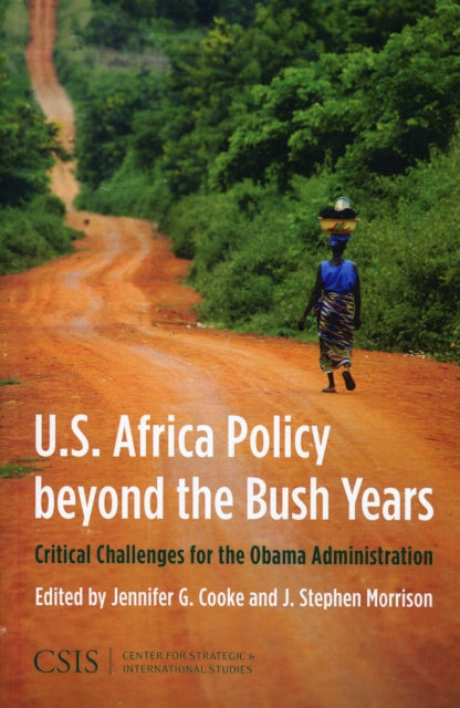 U.S. Africa Policy beyond the Bush Years: Critical Choices for the Obama Administration