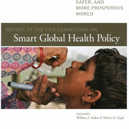 Report of the CSIS Commission on Smart Global Health Policy: A Healthier, Safer, and More Prosperous World