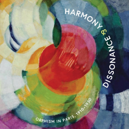 Harmony and Dissonance Orphism in Paris 19101930