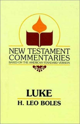 The Gospel According to Luke New Testament Commentaries Gospel Advocate