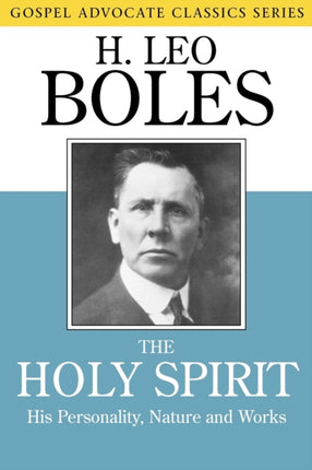 The Holy Spirit His Personality Nature and Works Gospel Advocate Classics