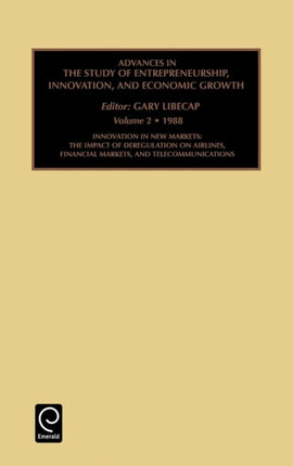 Innovation in New Markets: The Impact of Deregulation on Airlines, Financial Markets, and Telecommunications