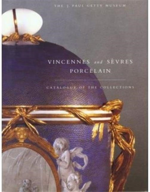 Vincennes and Sevres Porcelain – Catalogue of the Collections