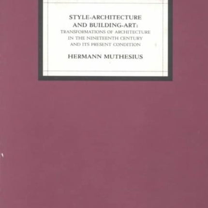 Style Architecture and Building Art – Transformations of Architecture in the Nineteenth Centur and its Present Condition