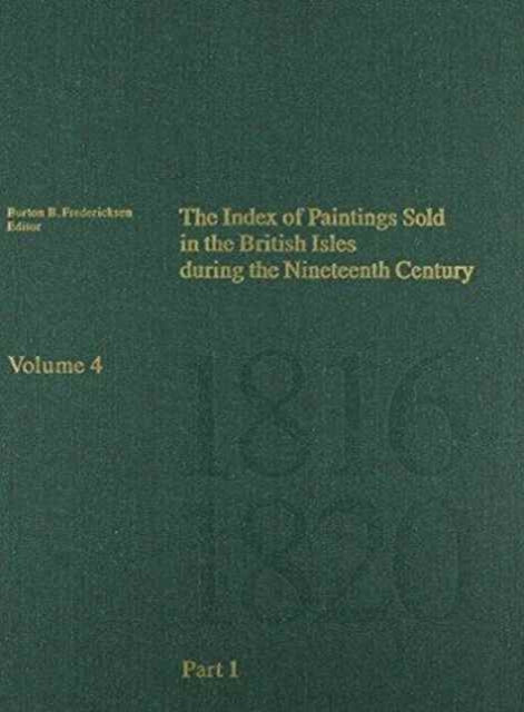 The Index of Paintings Sold in the British Isles During the Nineteenth Century – Part 1 A  N