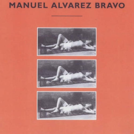 Manuel Alvarez Bravo In Focus Photographs from