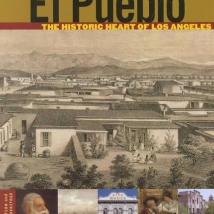 El Pueblo – The Historic Heart of Los Angeles