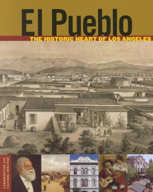 El Pueblo – The Historic Heart of Los Angeles