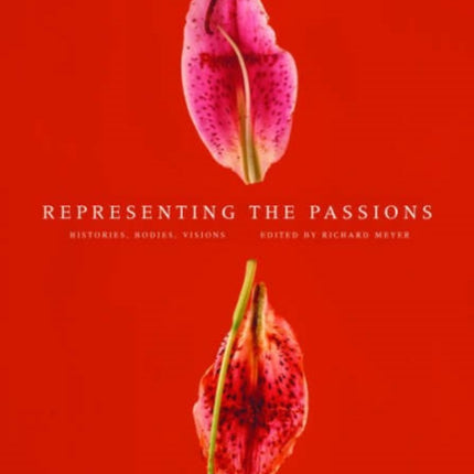 Representing the Passions – Histories, Bodies, Visions