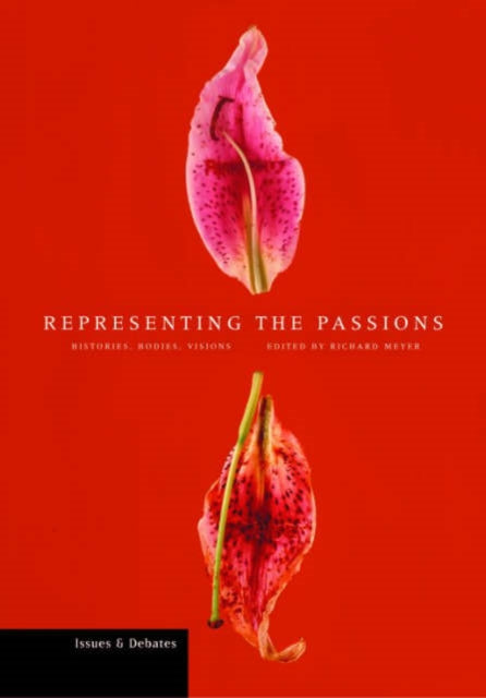 Representing the Passions – Histories, Bodies, Visions