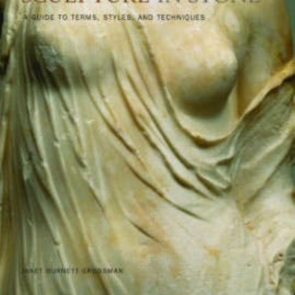 Looking at Greek and Roman Sculpture in Stone – A Guide to Terms, Styles, and Techniques