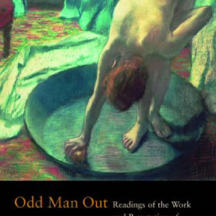 Odd Man Out – Readings of the Work and Reputation of Edgar Degas