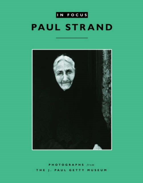 In Focus: Paul Strand – Photographs from the J.Paul Getty Museum