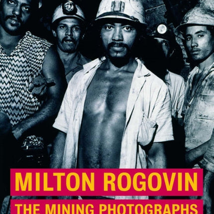 Milton Rogavin  The Mining Photographs