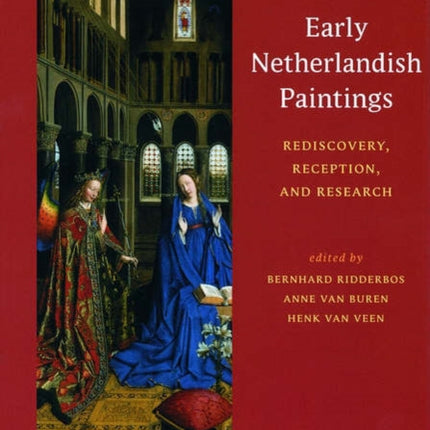 Early Netherlandish Paintings – Rediscovery, Reception, and Research