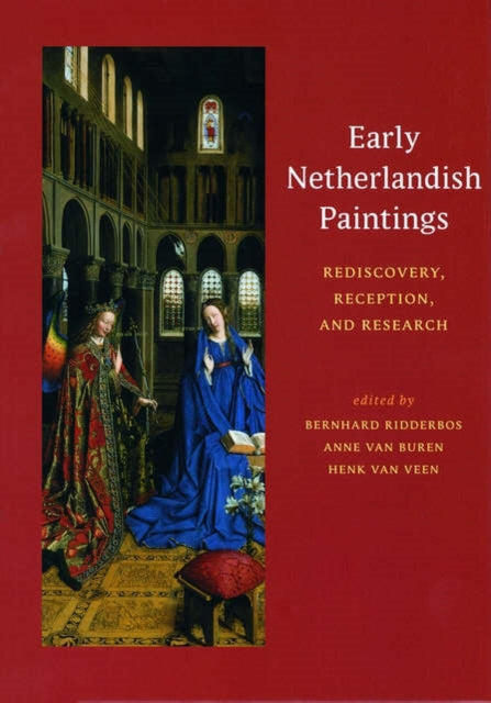 Early Netherlandish Paintings – Rediscovery, Reception, and Research