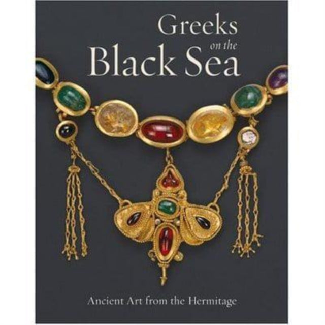 Greeks of the Black Sea  Ancient Art From the