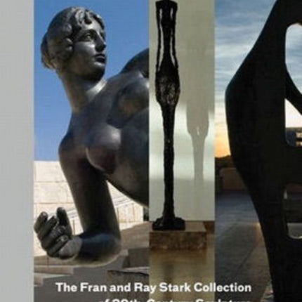 The Fran and Ray Stark Collection of 20th Century Sculpture at the J.Paul Getty Museum