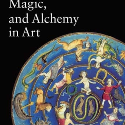 Astrology Magic and Alchemy in Art