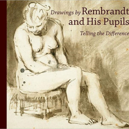 Drawings by Rembrandt and his Pupils - Telling the  Difference