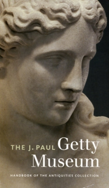 The J.Paul Getty Museum Handbook of the Antiquities Collection – Revised Edition