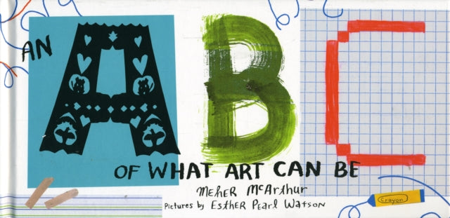 An ABC of What Art Can Be