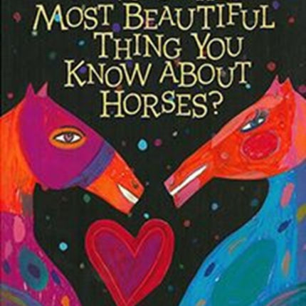 What's the Most Beautiful Thing You Know about Horses?