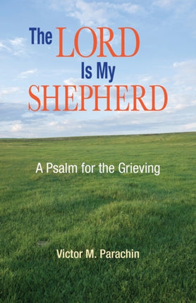 The Lord is My Shepherd: A Psalm for the Grieving