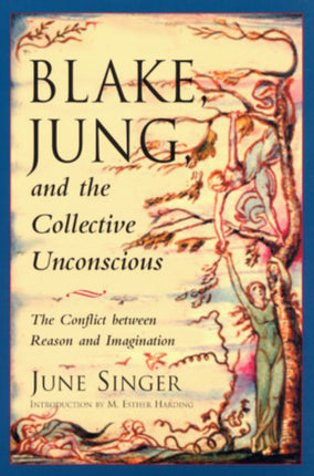 Blake, Jung and the Collective Unconscious: The Conflict Between Reason and Imagination