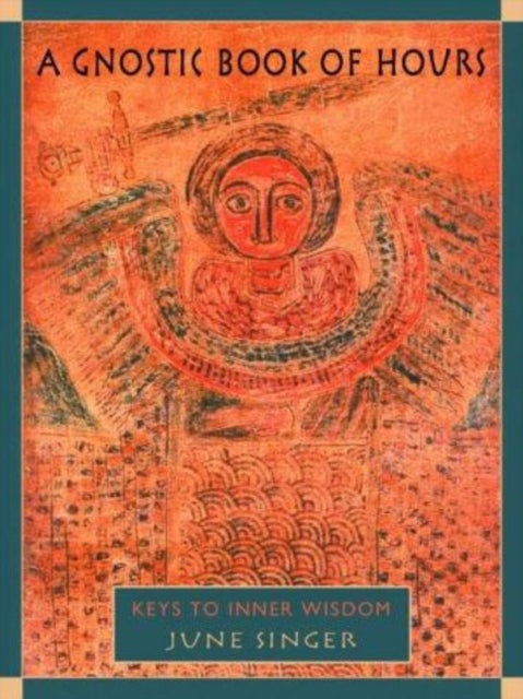 A Gnostic Book of Hours: Keys to Inner Wisdom