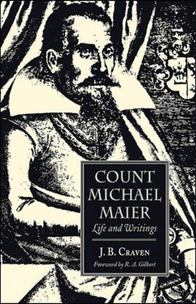 Count Michael Maier: Life and Writings