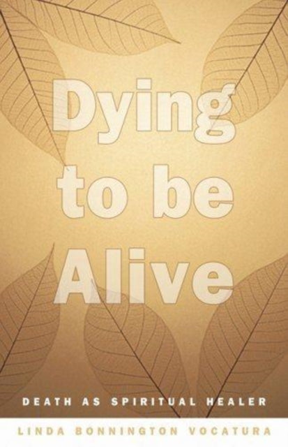 Dying to be Alive: Death as Spiritual Healer