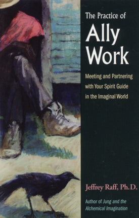 The Practice of Ally Work: Meeting and Partnering with Your Spirit Guide in the Imaginal World